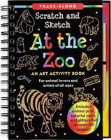 At the Zoo Scratch & Sketch (An Art Activity Book for Animal Lovers and Artists of All Ages) 1441305734 Book Cover