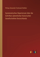 Systematisches Repertorium über die Schriften sämmtlicher historischer Gesellschaften Deutschlands 3368702343 Book Cover