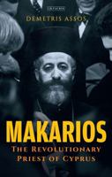 Makarios: The Revolutionary Priest of Cyprus 0755606787 Book Cover