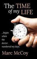 The Time of My Life: ...Began When the Doctor Numbered My Days 0578447525 Book Cover