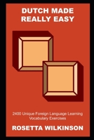 Dutch Made Really Easy: 2400 Unique Foreign Language Learning Vocabulary Exercises null Book Cover