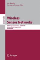 Wireless Sensor Networks: 6th European Conference, EWSN 2009 Cork, Ireland, February 11-13, 2009, Proceedings (Lecture Notes in Computer Science / Computer ... Networks and Telecommunications) 3642002234 Book Cover
