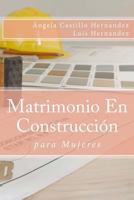 Matrimonio (para Mujeres): En Construcción 1723143448 Book Cover