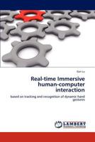 Real-time Immersive human-computer interaction: based on tracking and recognition of dynamic hand gestures 3847348876 Book Cover