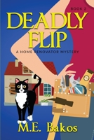 Deadly Flip, A Home Renovator Mystery B09MYHKMW5 Book Cover