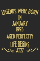 Legends were born in January 1993. Aged Perfectly. Life begins at 27 Notebook birthday gift: Notebook / Journal - 6x9 - 120 pages - White Lined Paper 1677173238 Book Cover