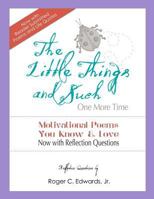 The Little Things and Such One More Time: Motivational Poems You Know and Love Now with Reflection Questions 069226437X Book Cover