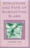 Structure and Fate of Subducting Slabs 012439860X Book Cover