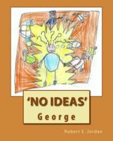 'No Ideas' George 1505512352 Book Cover
