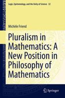 Pluralism in Mathematics: A New Position in Philosophy of Mathematics 940077057X Book Cover