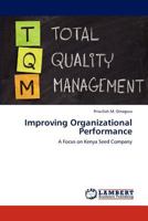 Improving Organizational Performance: A Focus on Kenya Seed Company 3847322575 Book Cover