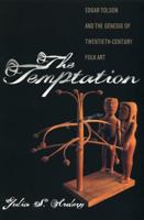 The Temptation: Edgar Tolson and the Genesis of Twentieth-Century Folk Art 0807847003 Book Cover