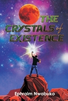 The Crystals of Existence 1952744555 Book Cover