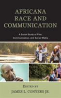 Africana Race and Communication: A Social Study of Film, Communication, and Social Media 1498538568 Book Cover