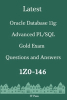 Latest Oracle Database 11g: Advanced PL/SQL Gold Exam 1Z0-146 Questions and Answers: Guide for Real Exam B086PL2CL3 Book Cover