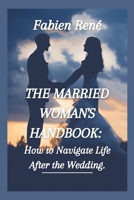 The Married Woman's Handbook: How to Navigate Life After the Wedding B0CM1NDC13 Book Cover
