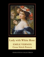 Lady with White Rose: Emile Vernon Cross Stitch Pattern B08MVJ3JM5 Book Cover
