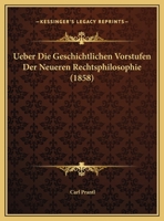 Ueber Die Geschichtlichen Vorstufen Der Neueren Rechtsphilosophie (1858) 1246925907 Book Cover