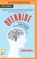 Override: my quest to go beyond brain training and take control of my mind 1489403663 Book Cover