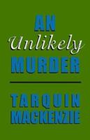 An Unlikely Murder 1413404766 Book Cover