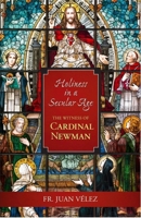 Holiness In A Secular Age: The Witness of Cardinal Newman 1594172811 Book Cover