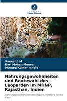 Nahrungsgewohnheiten und Beutewahl des Leoparden im MHNP, Rajasthan, Indien: Nahrungsgewohnheiten des Leopard_Panthera pardus fusca (German Edition) 3330848677 Book Cover