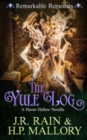 The Yule Log (Remarkable Remedies, #3) B09NZ7ZX7B Book Cover