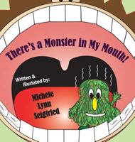 There's a Monster in My Mouth 1945439033 Book Cover