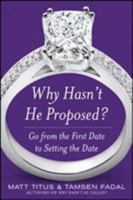 Why Hasn't He Proposed? 0071614966 Book Cover