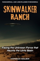 Skinwalker Ranch: Facing the Unknown Force that Haunts the Uinta Basin 1720423830 Book Cover