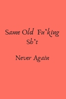 Workout Log Book and Fitness | Nutrition Journal with Planner: Vision Board | Goal Setting Journal: Same Old Fu*king Sh*t, Never Again 1678548391 Book Cover