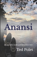 Anansi: of the slave trade and forbidden love B0C9SJ2NBQ Book Cover