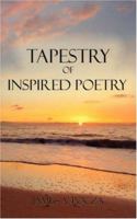 Tapestry of Inspired Poetry 1425988741 Book Cover