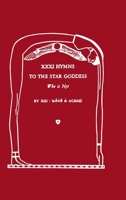 XXXI Hymns to the Star Goddess Who Is Not 1387647342 Book Cover