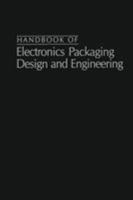 Handbook of electronics packaging design and engineering 0442201710 Book Cover