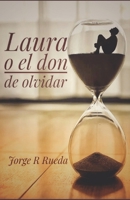 Laura o el don de olvidar B09CBY7VNZ Book Cover