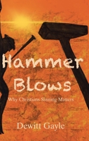 Hammer Blows: Why Christians Sinning Matters B0BZFMJL9G Book Cover