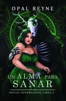 Un Alma para Sanar: Novias Duskwalkers: Libro dos (Spanish Edition) 1764337042 Book Cover