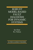 Robust Model-Based Fault Diagnosis for Dynamic Systems (The International Series on Asian Studies in Computer and Information Science) 0792384113 Book Cover