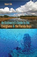 An Ecotourist's Guide to the Everglades and the Florida Keys 0813062659 Book Cover