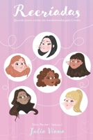 Recriadas: Quando jovens cristãs são transformadas pelo Criador (Série Recriar) (Portuguese Edition) 1700144707 Book Cover