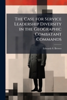 The Case for Service Leadership Diversity in the Geographic Combatant Commands 1288230559 Book Cover