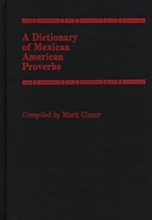 A Dictionary of Mexican American Proverbs 0313253854 Book Cover