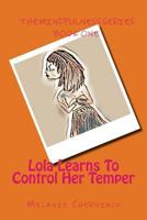 Lola Learns to Control Her Temper: And Be Mindful of Others 1508570361 Book Cover