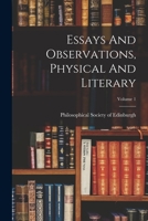 Essays and Observations, Physical and Literary, Volume 1 - Primary Source Edition 1018626905 Book Cover