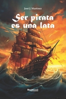 Ser pirata es una lata (Spanish Edition) 8410484501 Book Cover
