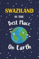 Swaziland Is The Best Place On Earth: Swaziland Souvenir Notebook 1691341487 Book Cover