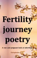 Fertility journey poetry: A raw and poignant look at infertility 0645710032 Book Cover