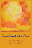 Translucent when Fired: Poems New & Selected 099763054X Book Cover
