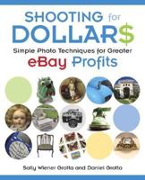 Shooting for Dollars: Simple Photo Techniques for Greater eBay Profits 0321349229 Book Cover